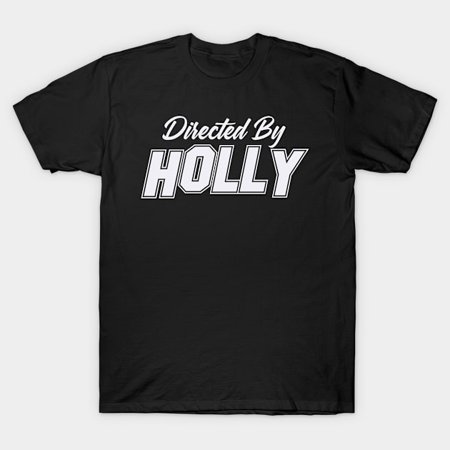 Directed By HOLLY, HOLLY NAME T-Shirt by Judyznkp Creative